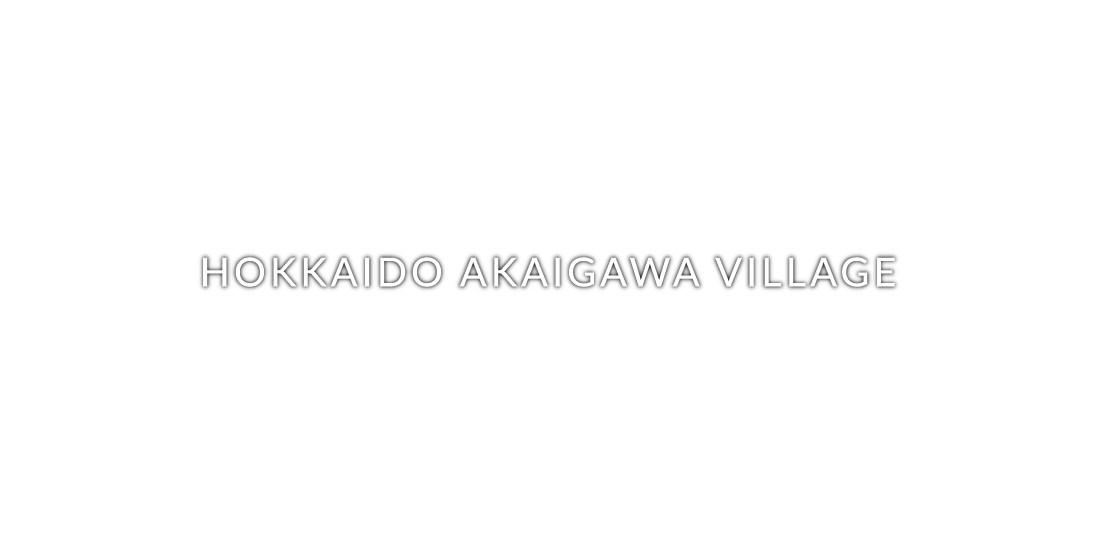 HOKKAIDO AKAIGAWA VILLAGE